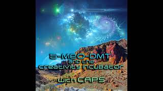 Episode 267: 5-MeO-DMT and the Creativity Incubator with Caps