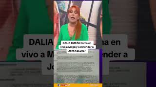 LO ÚLTIMO 🚨DALIA DURÁN llama en vivo a Magaly a defender a John KELVIN? - PARTE Ii