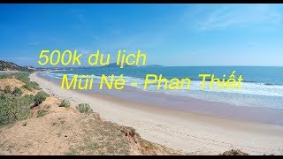 Du lịch bụi Mũi Né - Phan Thiết với 500k_[Khám Phá & Du Lịch]