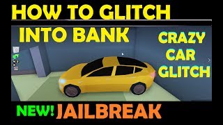 Roblox Jailbreak - How To Glitch Into Bank Without Keycard - CRAZY CAR GLITCH!! MUST WATCH!!