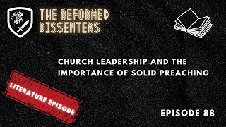 Episode 88: Church Leadership and the Importance of Solid Preaching