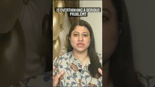 Overthinking - Serious Problem | Swati Juneja | Rewire Your Mind #shorts