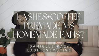 PREMADE VS HANDMADE FANS// LASHES & COFFEE