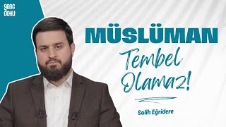 Müslüman Tembel Olamaz! I Salih Eğridere