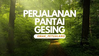 Medan Jalan menuju Pantai Gesing @Emak_Petualang