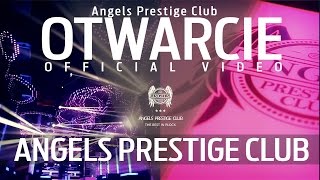 Angels Prestige Club - Otwarcie Klubu - Płock  (Official Video)