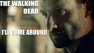 The Walking Dead || I'll Come Around