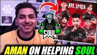 Soul Aman Confirm Blind Joining SouL 😱✅ | Aman helping Soul 😳🤔