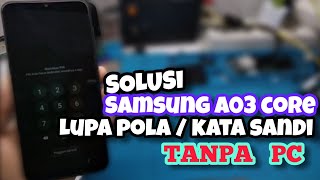 SAMSUNG A03 CORE LUPA KATA SANDI || SOLUSI SAMSUNG A03 CORE LUPA SANDI / POLA TANPA PC