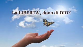 La liberta, dono di Dio?