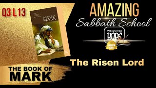 The Risen Lord | Amazing Sabbath School Lesson 13 | Quarter 3 2024