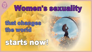 [SATW] Women’s sexuality that changes the world starts now