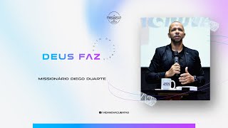 Deus faz | Missionário Diego Duarte