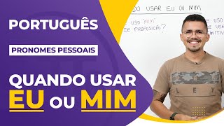 EU ou MIM? Utilização correta dos PRONOMES PESSOAIS