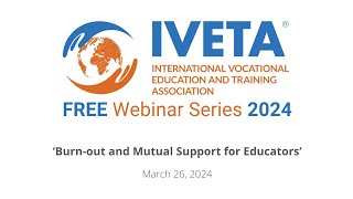 IVETA Webinar Series 2024. Burn-out and Mutual Support for Educators | 26/03| Webinar Recap