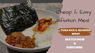 Inflation Meal : Cheap Easy Yummy Tuna Rice Seaweed wrap