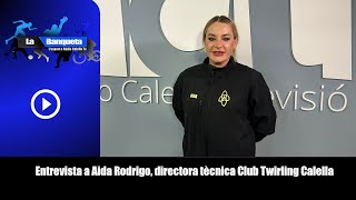 Entrevista Aida Rodrigo, directora tècnica Club Twirling Calella