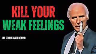 "Kill Your Weak Feelings: The Mindset Shift You Need for Success"