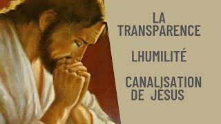 La Puissance de la transparence: Notre Humilité  Canalisation de Jésus