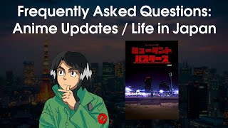 Anime Updates / Life in Japan Questions