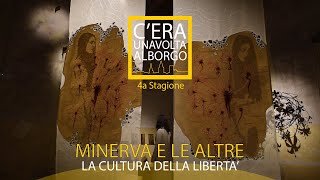 C'era una volta al borgo - Minerva e le altre: la cultura della libertà - Stagione 4