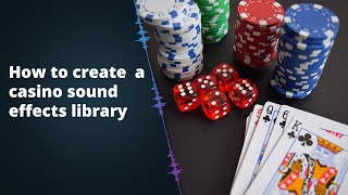 How to Create a CASINO Sound Effects Library