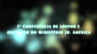 Descobrindo o Ministério do Louvor - Assembléia de Deus - Campo Jd. América