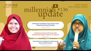 MILLENIALS UPDATE #136 |  Miris Karakter Mahasiswa hingga Mahasiswa Kawal Pemilu