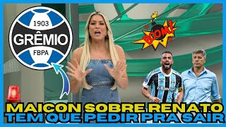 🚨​NOTICIAS DO GREMIO HOJE:BOMBA! MAICON QUESTIONA O TRABALHO DE   RENATO GAUCHO.