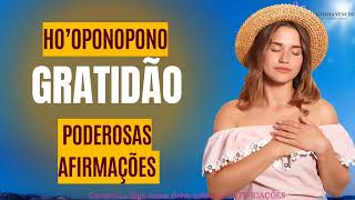 Ho'oponopono GRATIDÃO Poderosas Afirmações