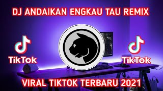 DJ ANDAIKAN ENGKAU TAU X BILANG PADA MAMA MU FULL BEAT VIRAL TIKTOK TERBARU 2021