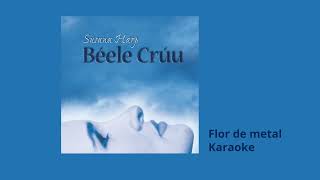 12 Flor de metal Karaoke - Susana Harp, Béele Crúu