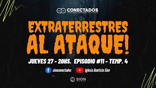 CONECTADOS - Extraterrestres al ataque - Episodio 11 Temporada #4