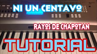 Ni Un Centavo - Rayos de Chapotan (Melodia Tutorial en Teclado)