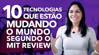 😱 10 TECNOLOGIAS QUE ESTÃO MUDANDO O MUNDO - [MIT REVIEW]