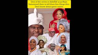 ooni of ife's wives in disbèĺièf as pa Ropo summoned them to tell them few things about queen naomi