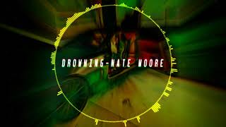 Drowning - Nate Moore Prod. by Bonafuku Beatz