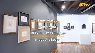 Taner Alakuş | Metamorfoz | Imoga Art Space