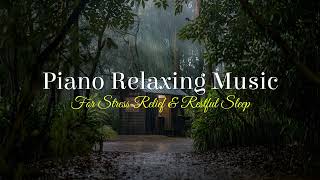 🌧️ Soft Rainfall & Soothing Piano – Perfect Music for Stress-Free Nights