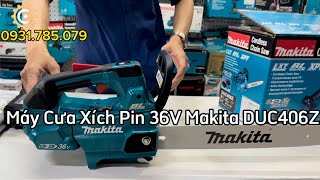 Máy Cưa Xích Pin 36V Makita DUC406Z| 36V Cordless Chain Saw| Công Cụ Máy Móc