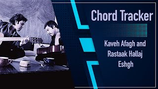 Chord Tracker : Kaveh Afagh and  Rastaak Hallaj - Eshgh