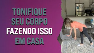 Tonifique seu corpo fazendo isso em casa