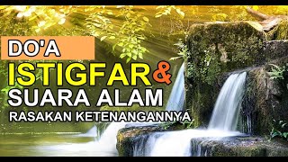 ISTIGFAR TENANGKAN HATI, DIIRINGI SUARA ALAM