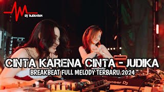 DJ Cinta Karena Cinta X Mati Matian Breakbeat Full Melody Terbaru 2024 ( DJ ASAHAN )