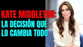 Alerta: Kate Middleton toma una Importante Decisión