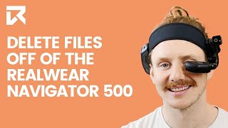 How To Delete Files From The File Manager On The RealWear Navigator 500? | VR Expert