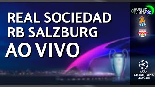 REAL SOCIEDAD 0X0 RB SALZBURG - NARRAÇÃO FUTEBOL ILIMITADO (ÁUDIO) - AO VIVO