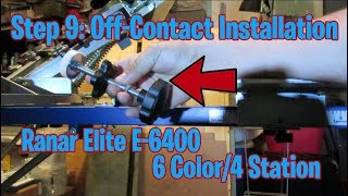 Step 9: Off-Contact Installation On The Ranar Elite 6 Color 4 Station (E-6400) (S:1, E:11)