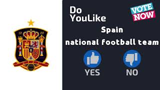 Do YouLike Spain national football team?《Vote Now 》