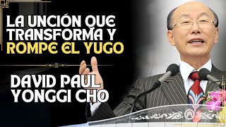 DAVID YONGGI CHO - ¡DIOS QUIERE DERRAMAR SOBRE TI LA UNCIÓN DE ALTO NIVEL QUE TRANSFORMARÁ TU VIDA!